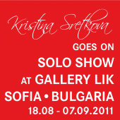 2011 • Solo Exhibition \"Colored Light\" • Gallery LIK in Sofia • 18. August - 07. September • Bulgaria