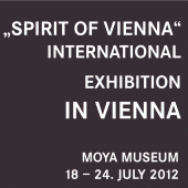 2012 • \"Spirit of Vienna\" International Exhibition in Moya Museum • 18. – 24. July • AUSTRIA
