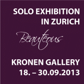 2013 • Solo Exhibition \"Beauteous\", Kronen Gallery, Zurich 18. - 30. September